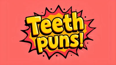 Teeth puns